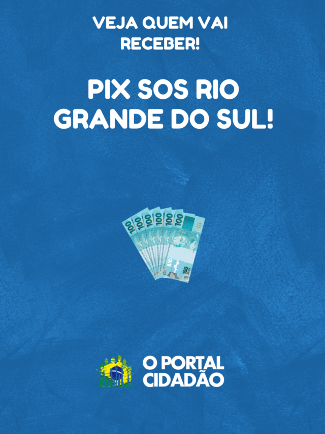 Pix Sos Rio Grande Do Sul Veja Quem Tem Direito