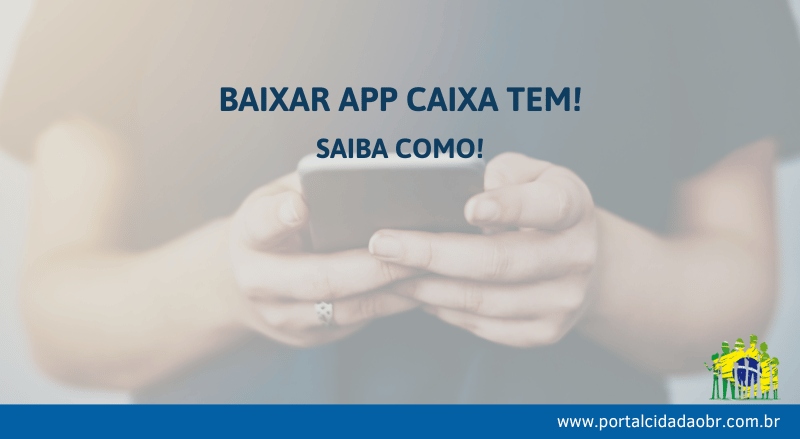 Como Baixar App Caixa Tem Veja Como Ter A Vers O Mais Recente