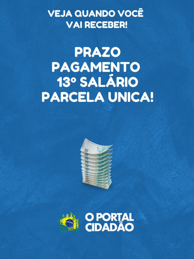 Prazo Pagamento 13º Salário Parcela única E Primeira Parcela Termina HOJE!