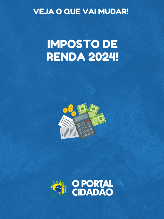 Imposto de Renda 2024 com nova tabela progressiva! Entenda o que vai mudar!